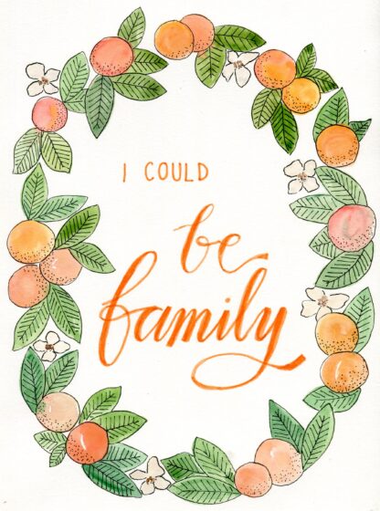 I could be family - ORIGNAL watercolour painting with hand lettering wreath OFMD quote teal oranges